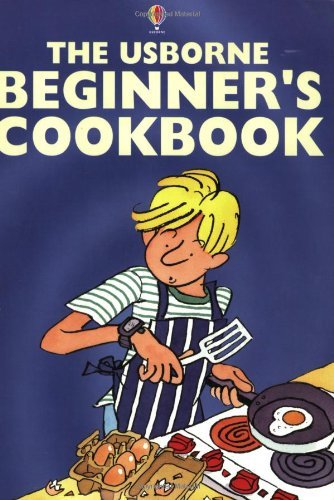 The Usborne Beginner's Cookbook (Usborne Cookery School)