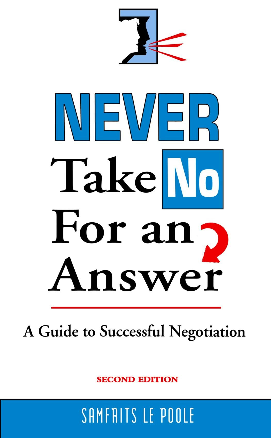 Never Take No for an Answer : Guide to Successful Negotiation