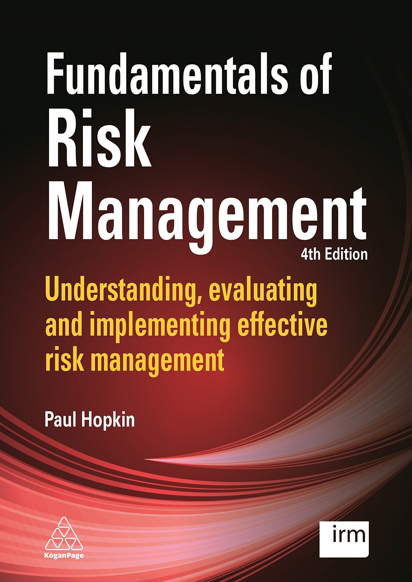 Fundamentals of Risk Management: Understanding, evaluating and implementing effective risk management