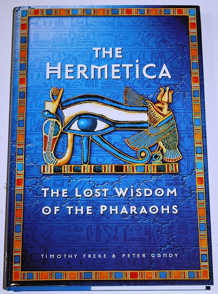 The Hermetica: The Lost Wisdom of the Pharaohs