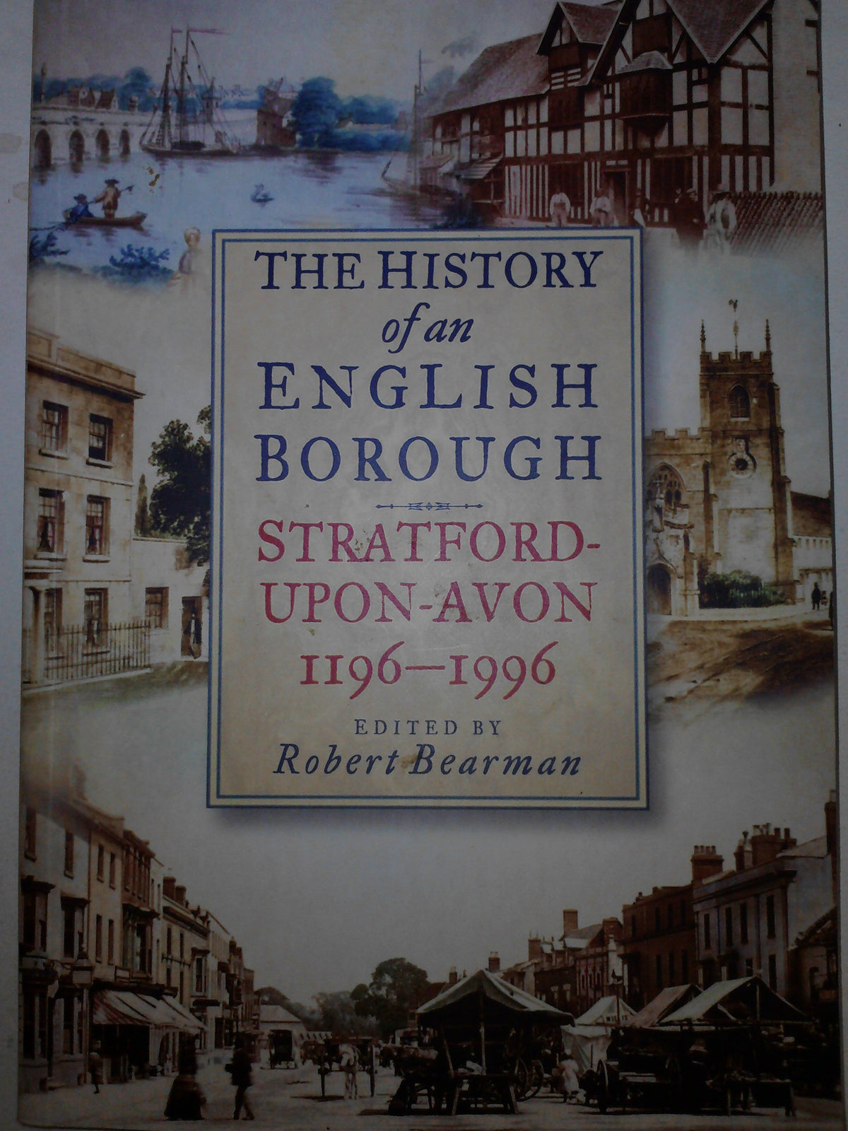 Stratford-Upon-Avon 1196-1996: The History of an English Borough