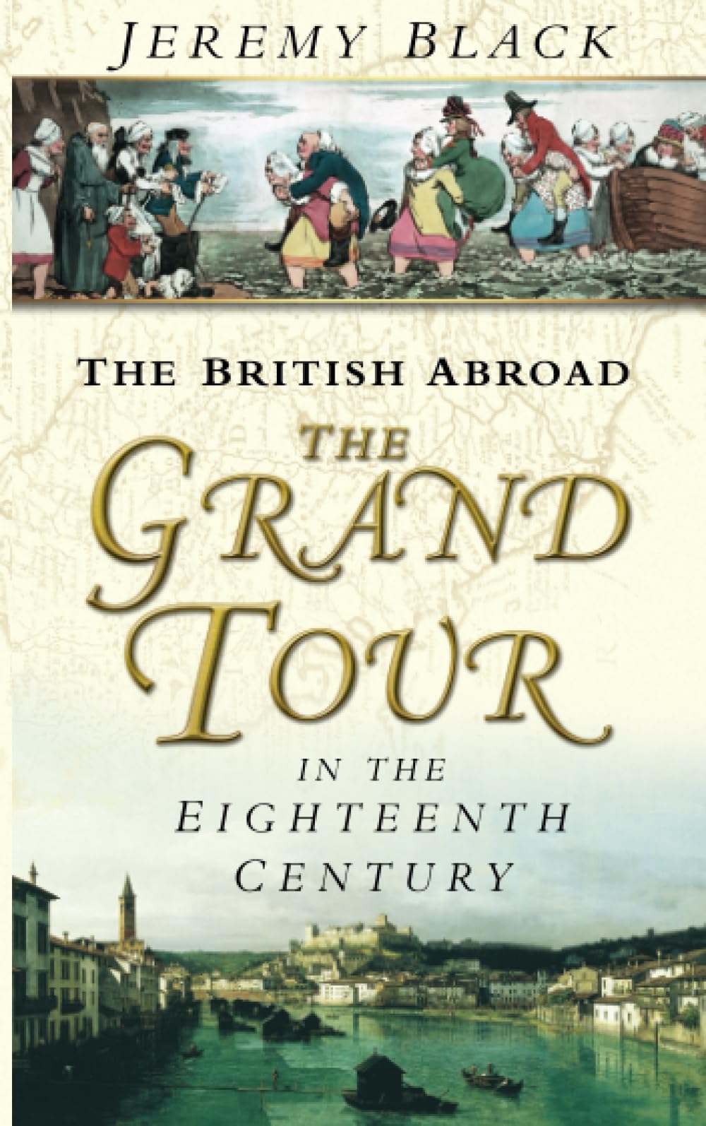 The British Abroad: The Grand Tour In The Eighteenth Century