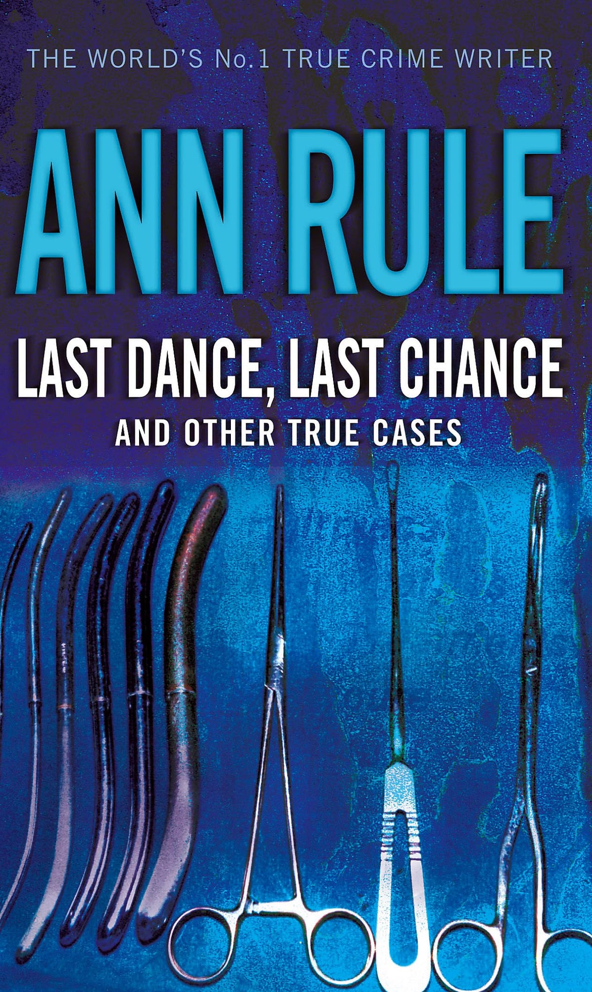 Last Dance, Last Chance, and Other True Cases (Ann Rule's Crime Files Vol 8)
