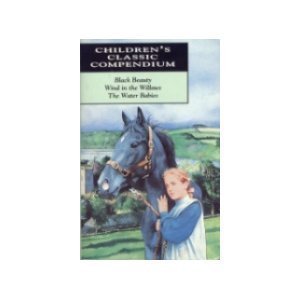 Children's Classic Compendium: Black Beauty; Wind in the Willows; The Water Babies