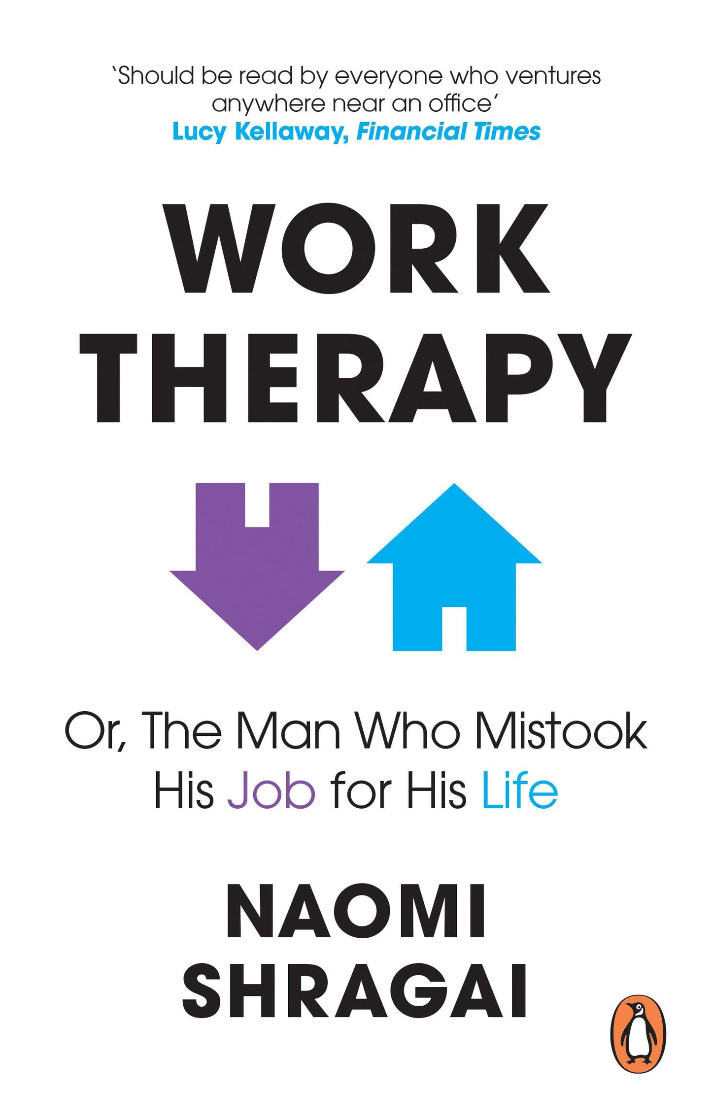 The Man Who Mistook His Job for His Life: How to Thrive at Work by Leaving Your Emotional Baggage Behind