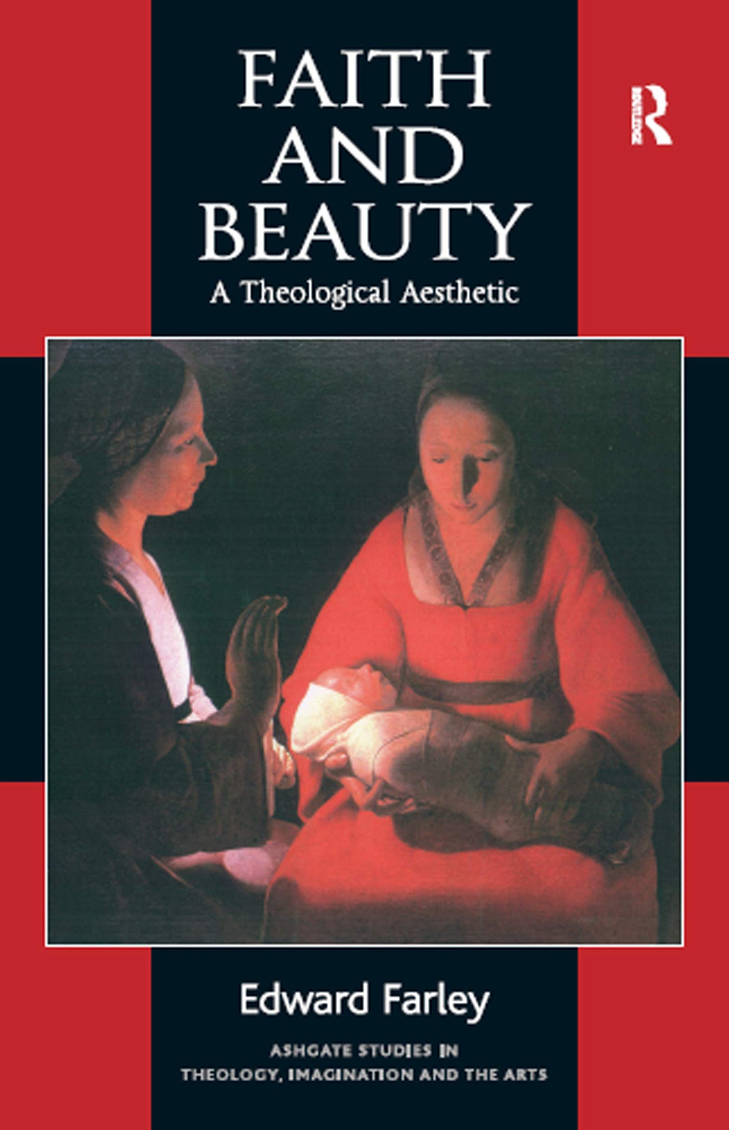 Faith and Beauty (Routledge Studies in Theology, Imagination and the Arts)