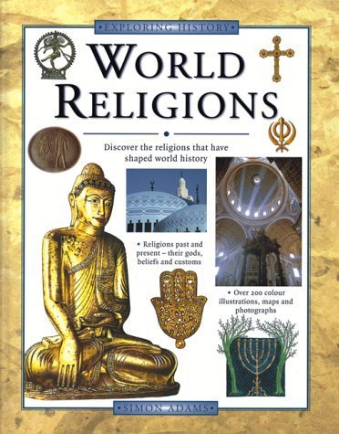 World Religions: Discover the Religions That Have Shaped World History (Exploring History)