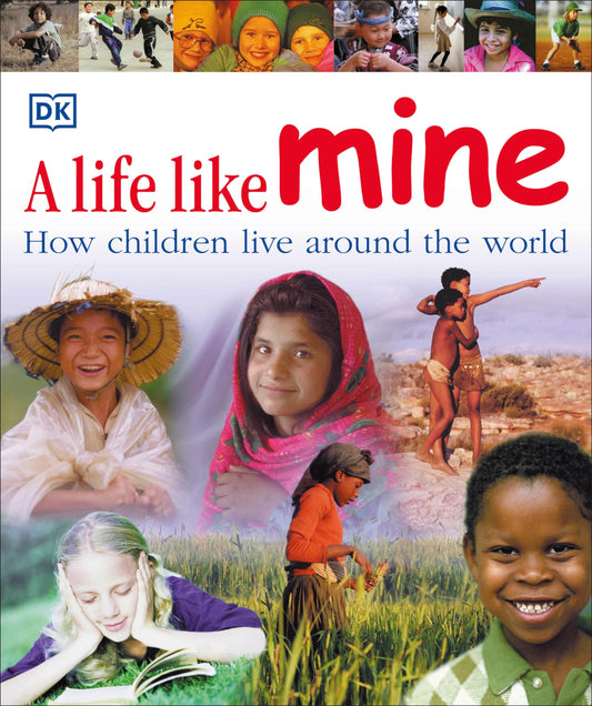 A Life Like Mine: How Children Live Around the World (Children Just Like Me) - 6429