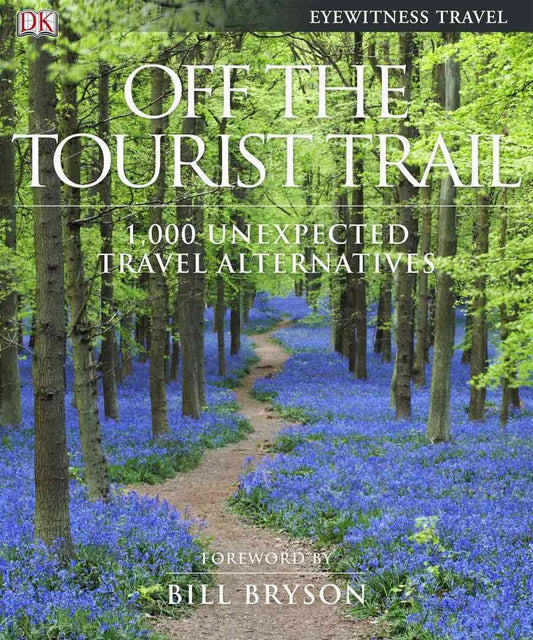 Off the Tourist Trail: 1,000 Unexpected Travel Alternatives - 2153