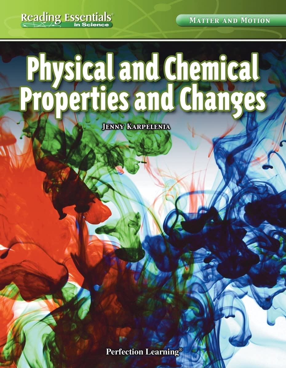 Physical and Chemical Properties and Changes (Reading Essentials in Science: Matter And Motion)