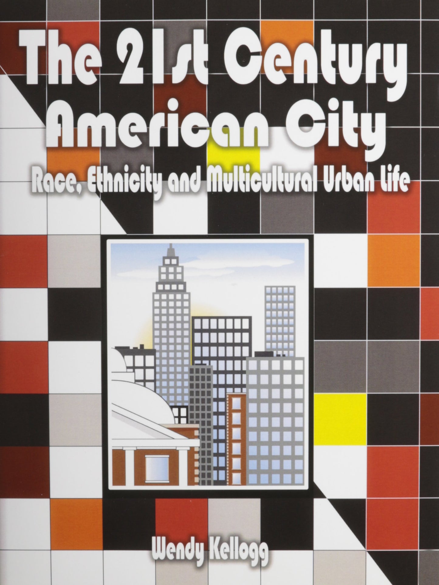 The 21st Century American City: Race, Ethnicity and Multicultural Urban Live