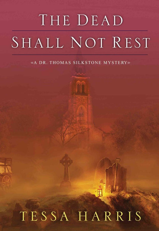 The Dead Shall Not Rest (Dr. Thomas Silkstone Mystery) - 1629