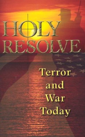 Holy Resolve: Terror and War Today