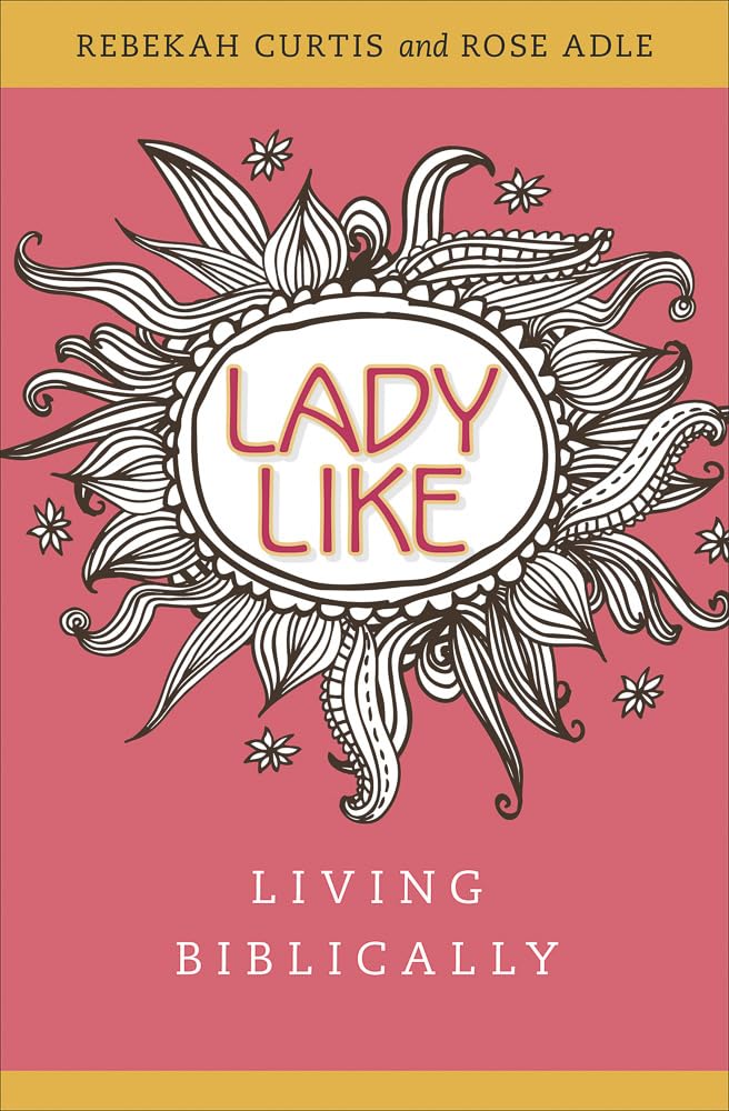 Ladylike: Living Biblically