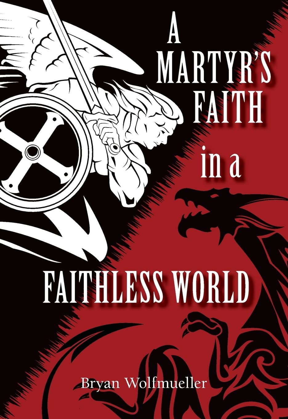 A MARTYR'S FAITH IN A FAITHLESS