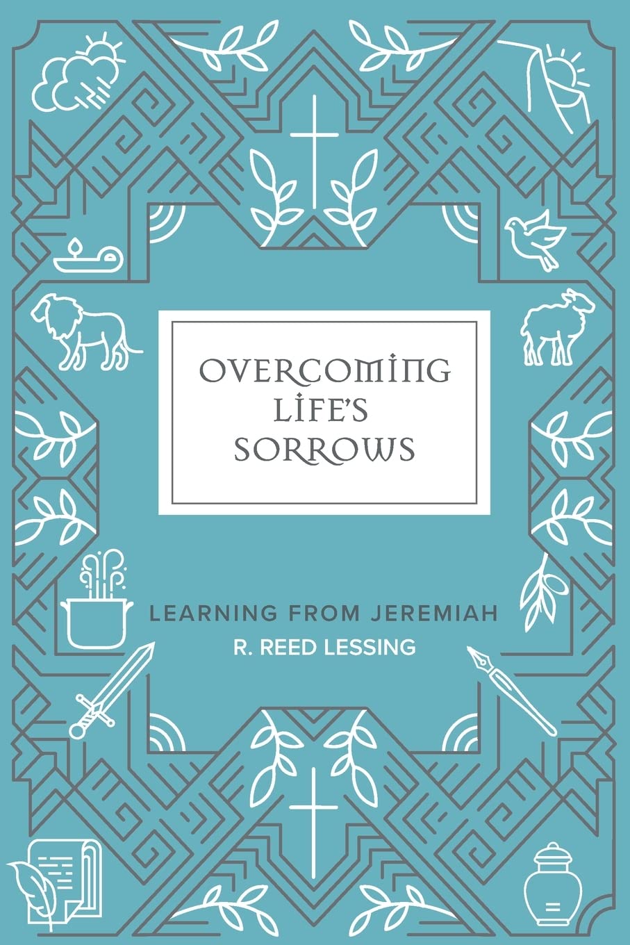 Overcoming Life’s Sorrows