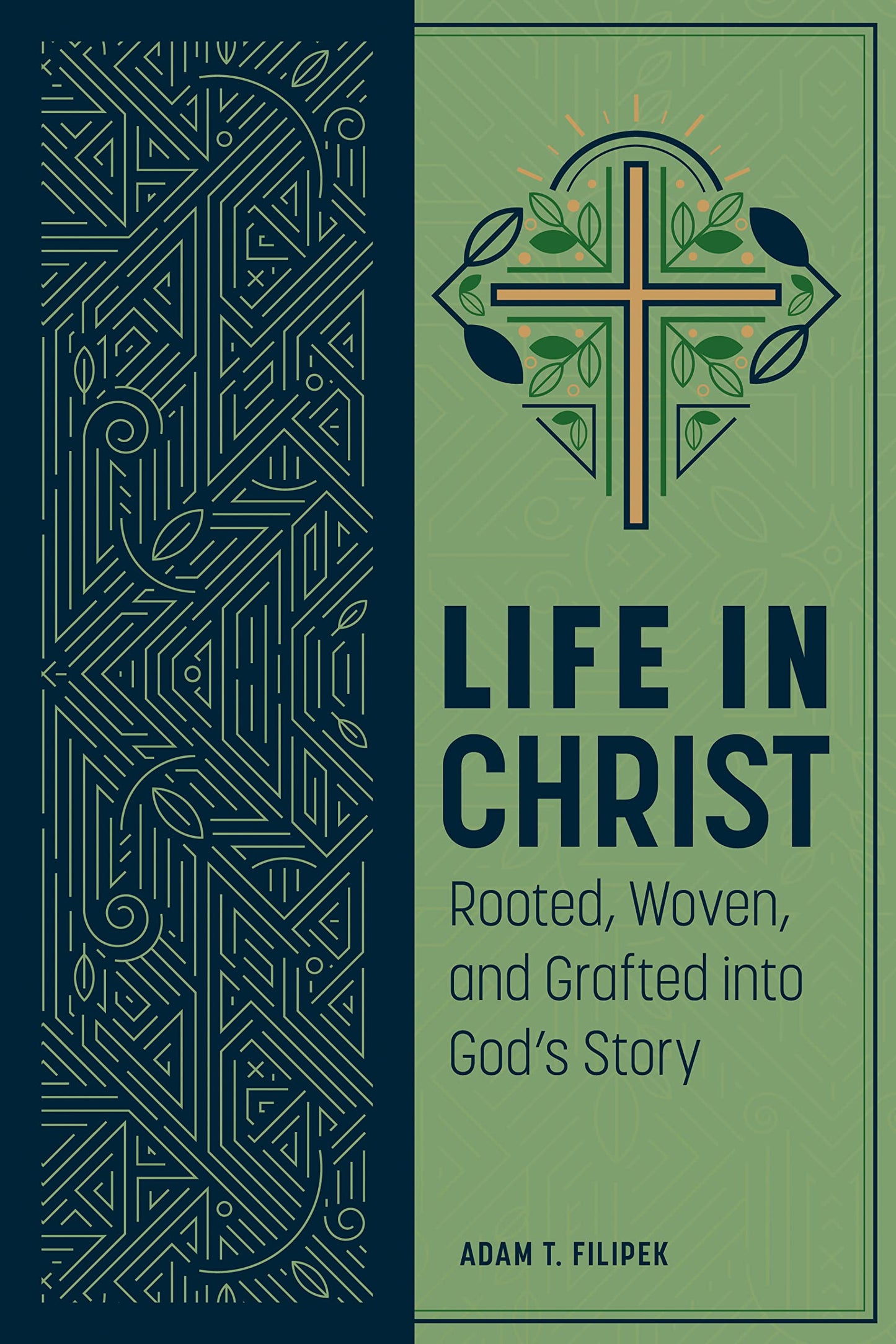Life in Christ: Rooted, Woven, and Grafted into God's Story: Rooted, Woven, and