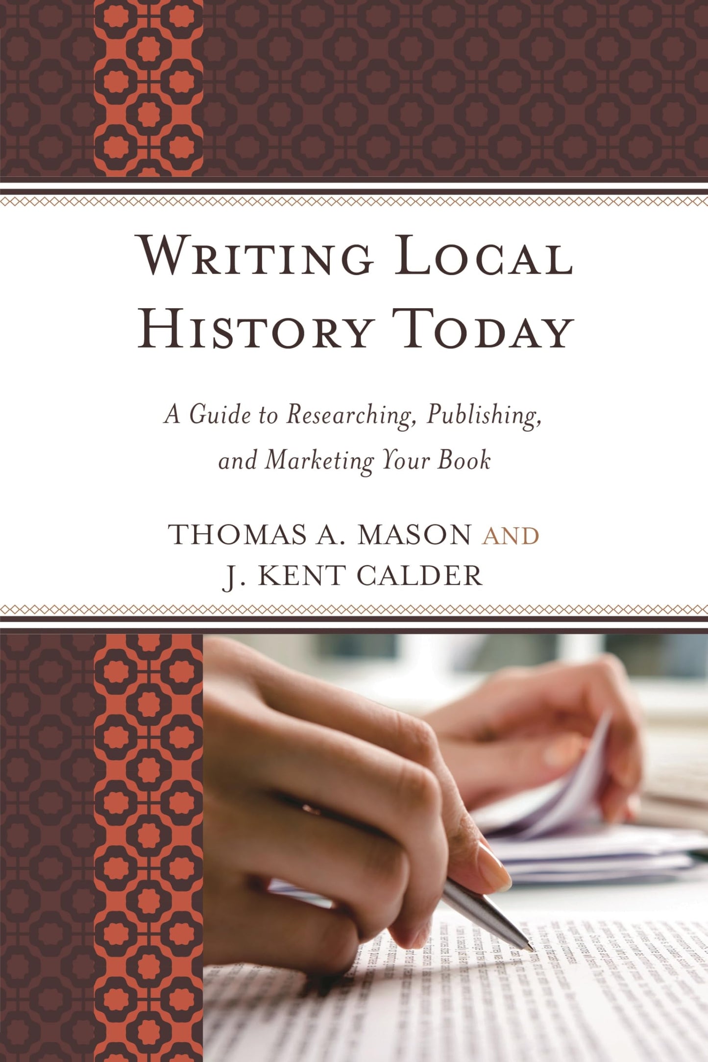 Writing Local History Today: A Guide To Researching, Publishing, And Marketing Your Book (American Association For State And Local History) - 9537