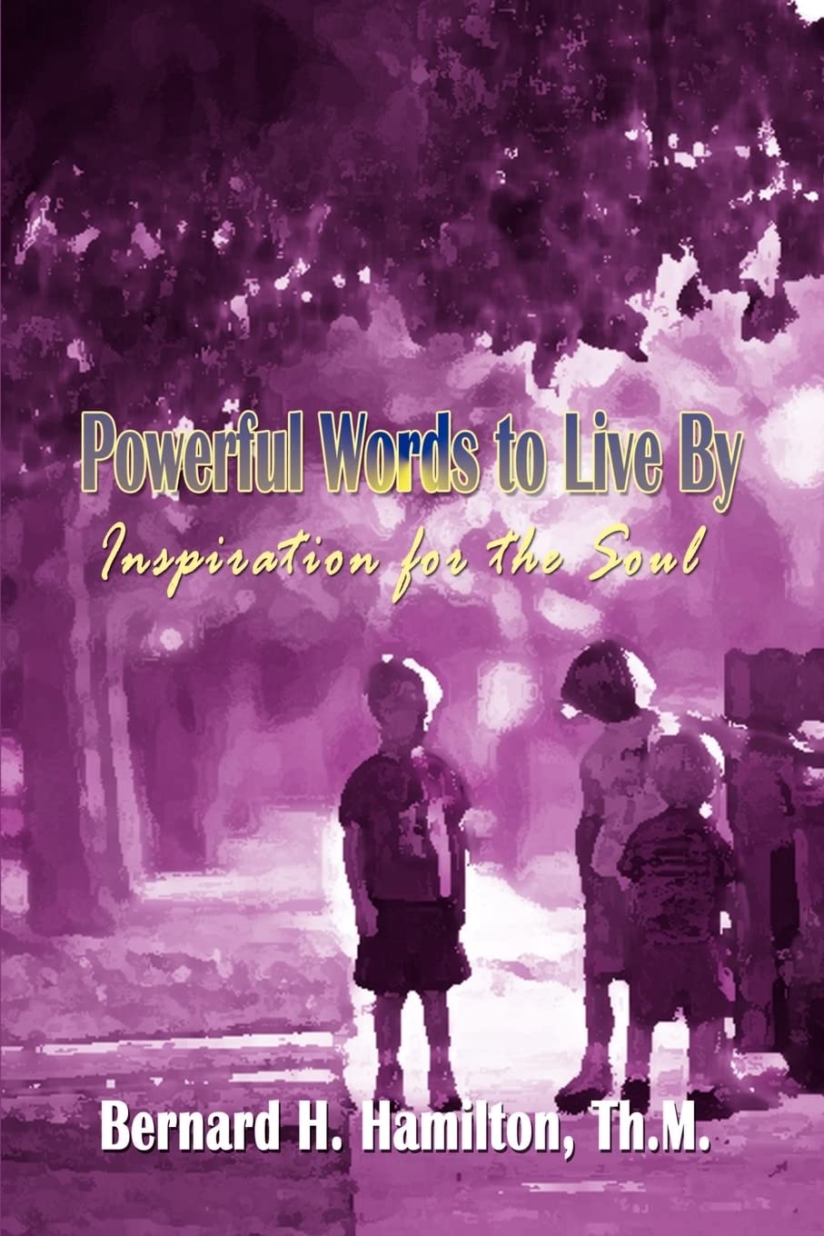 Powerful Words to Live by: Inspiration for the Soul