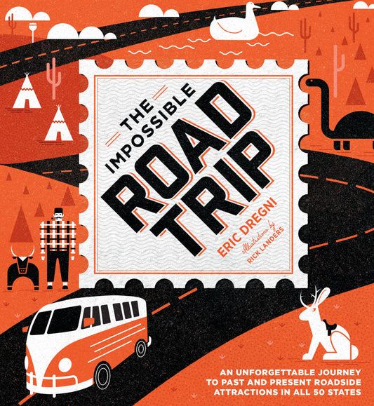 The Impossible Road Trip: An Unforgettable Journey to Past and Present Roadside Attractions in All 50 States - 6457