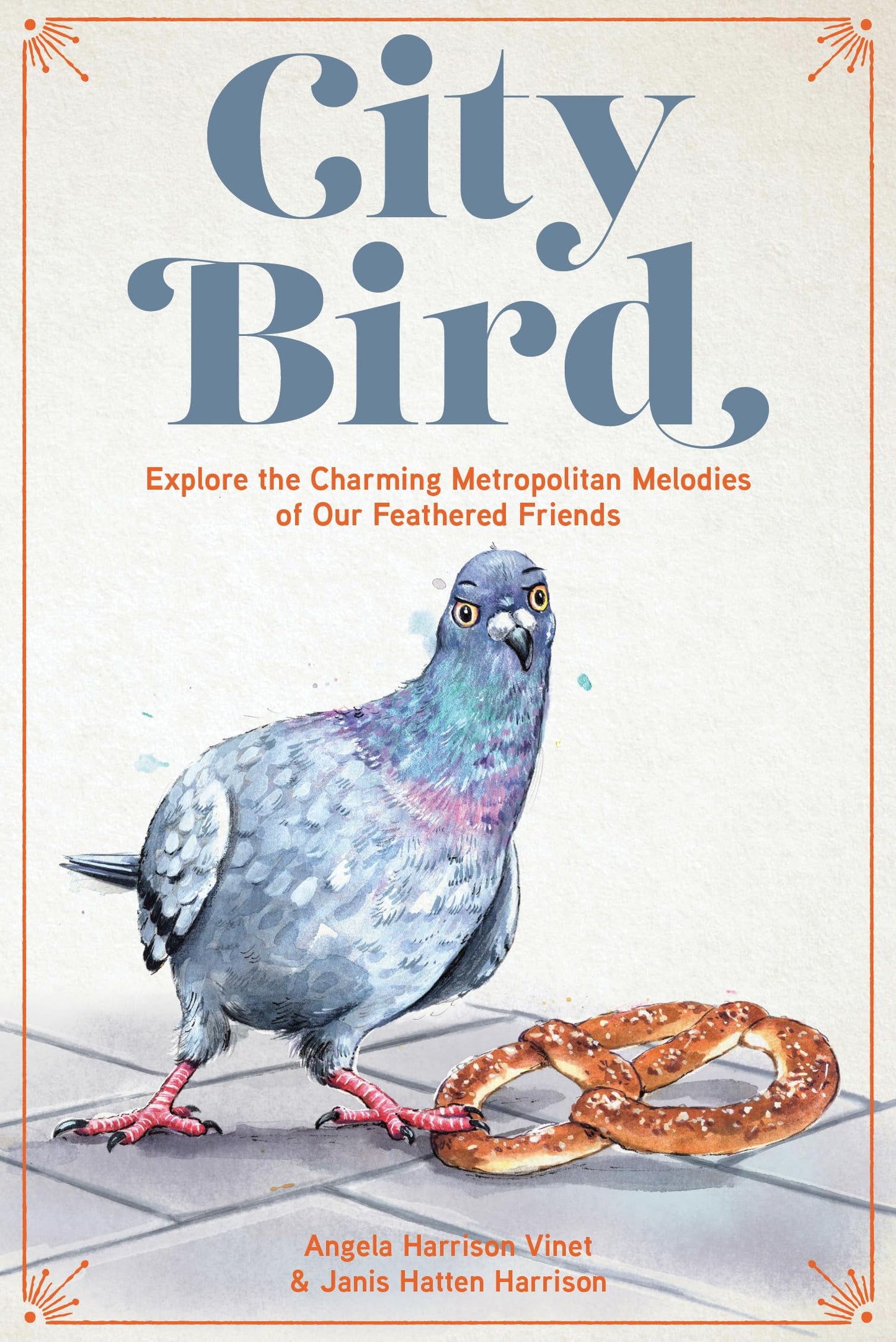 City Bird: Explore the Charming Metropolitan Melodies of Our Feathered Friends (Birds Illustrated)