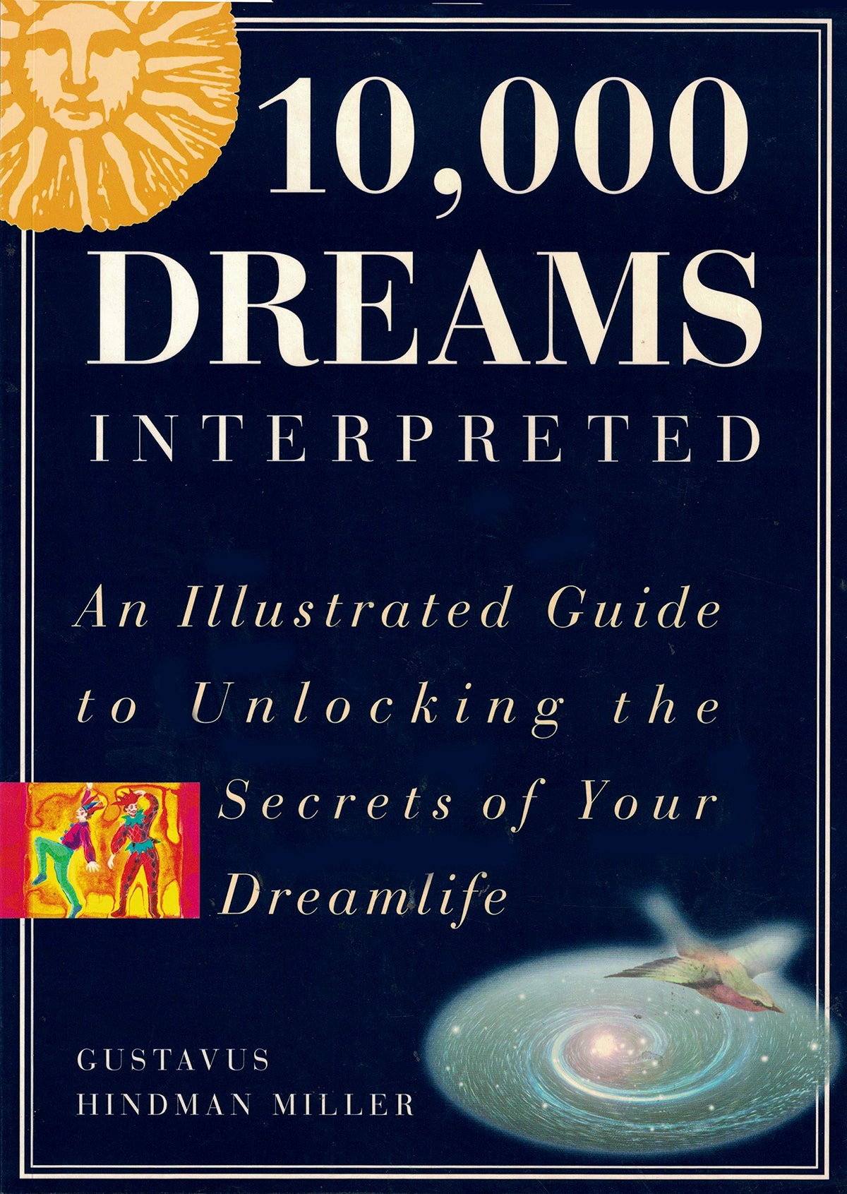 10,000 Dreams Interpreted: An Illustrated Guide to Unlocking the Secrets of Your Dreamlife
