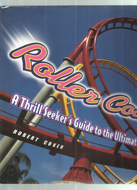 Roller coasters: A thrill seeker's guide to the ultimate scream machines - 2071