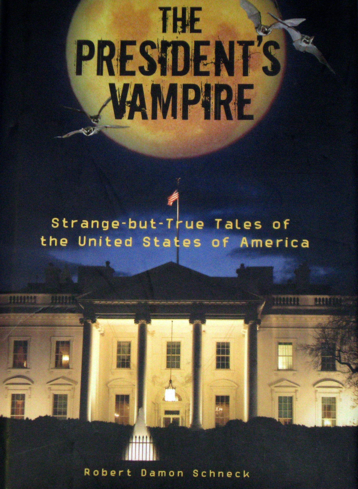 The President's Vampire Strange -but-True Tales of The United States of America