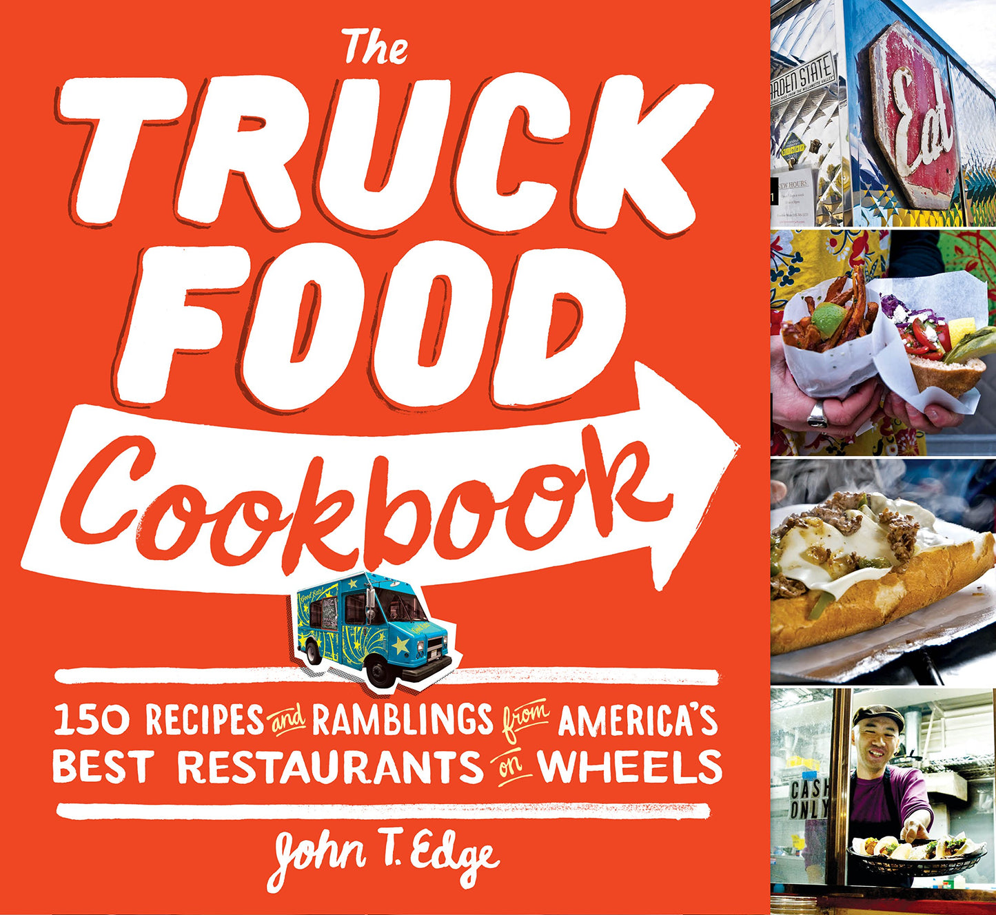 The Truck Food Cookbook: 150 Recipes and Ramblings from America's Best Restaurants on Wheels - 1441