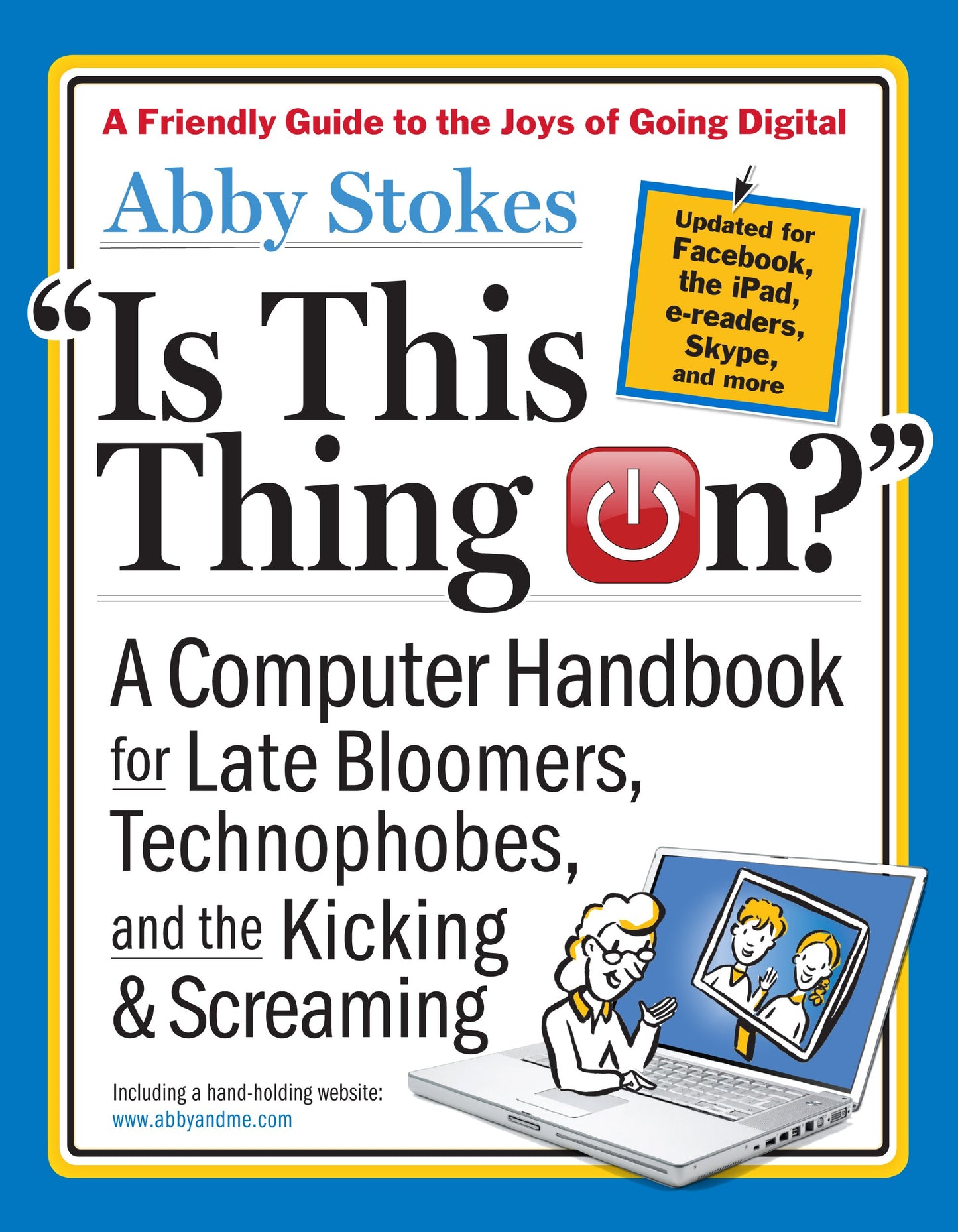 Is This Thing On?, revised edition: A Computer Handbook for Late Bloomers, Technophobes, and the Kicking & Screaming - 5331