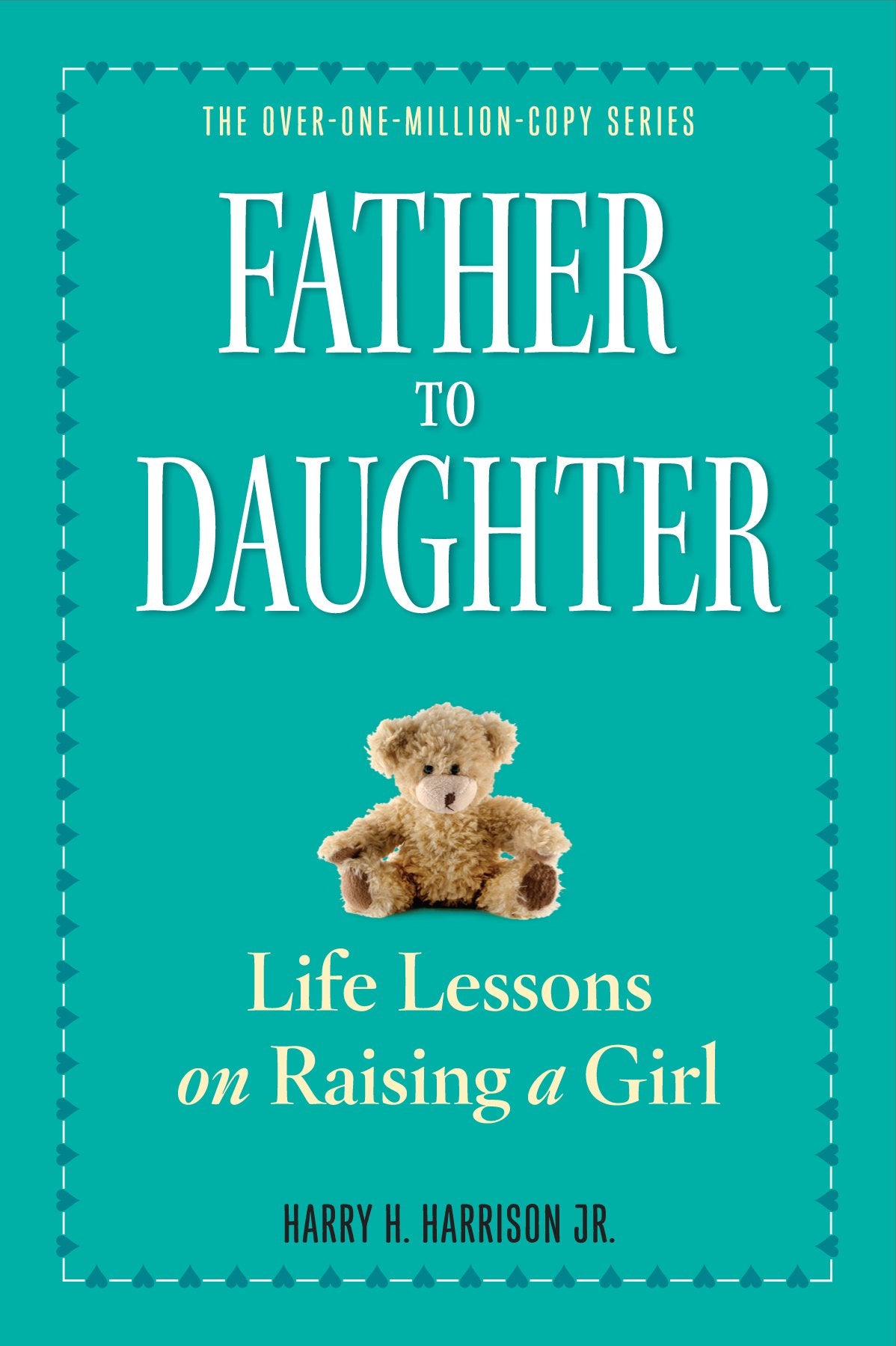 Father to Daughter, Revised Edition: Life Lessons on Raising a Girl - 1641