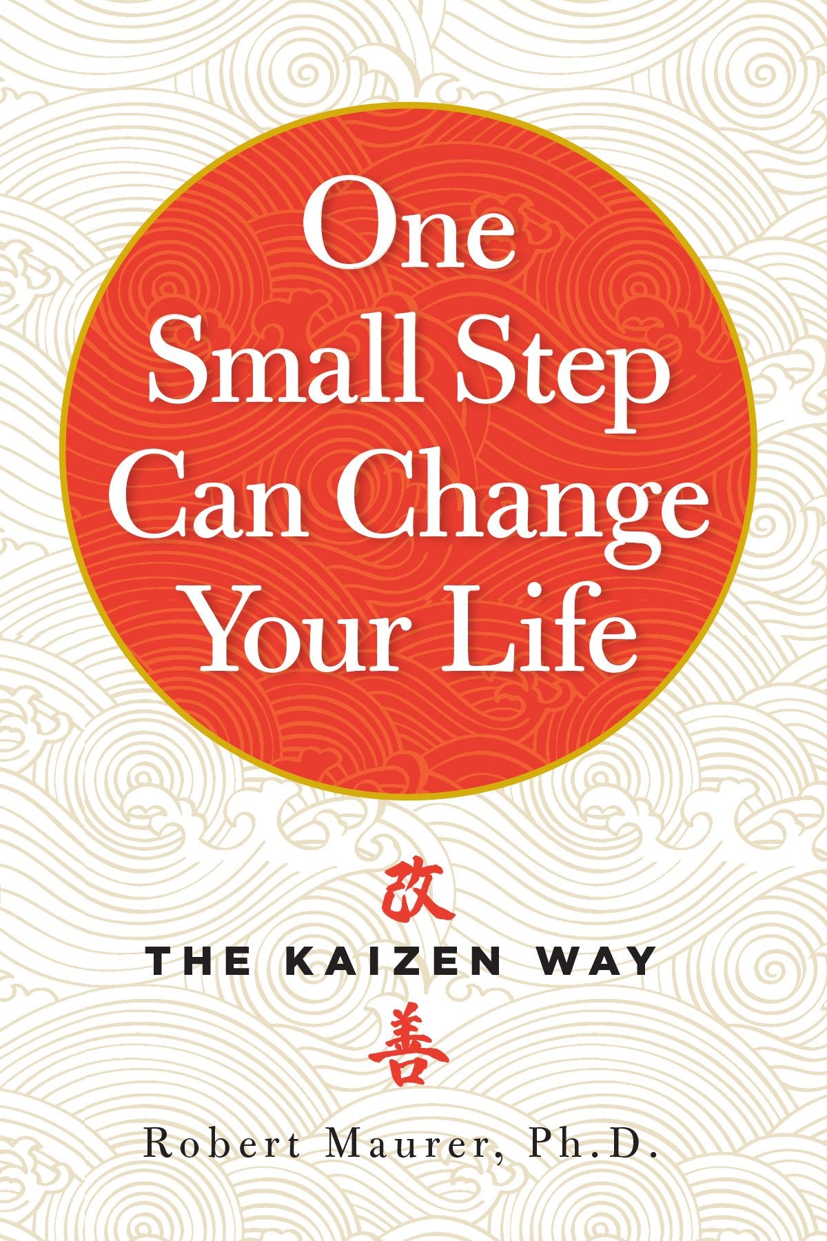 One Small Step Can Change Your Life: The Kaizen Way