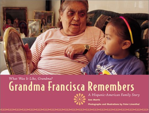 Grandma Francisca Remembers: A Mexican-American Family Story (What Was It Like, Grandma)
