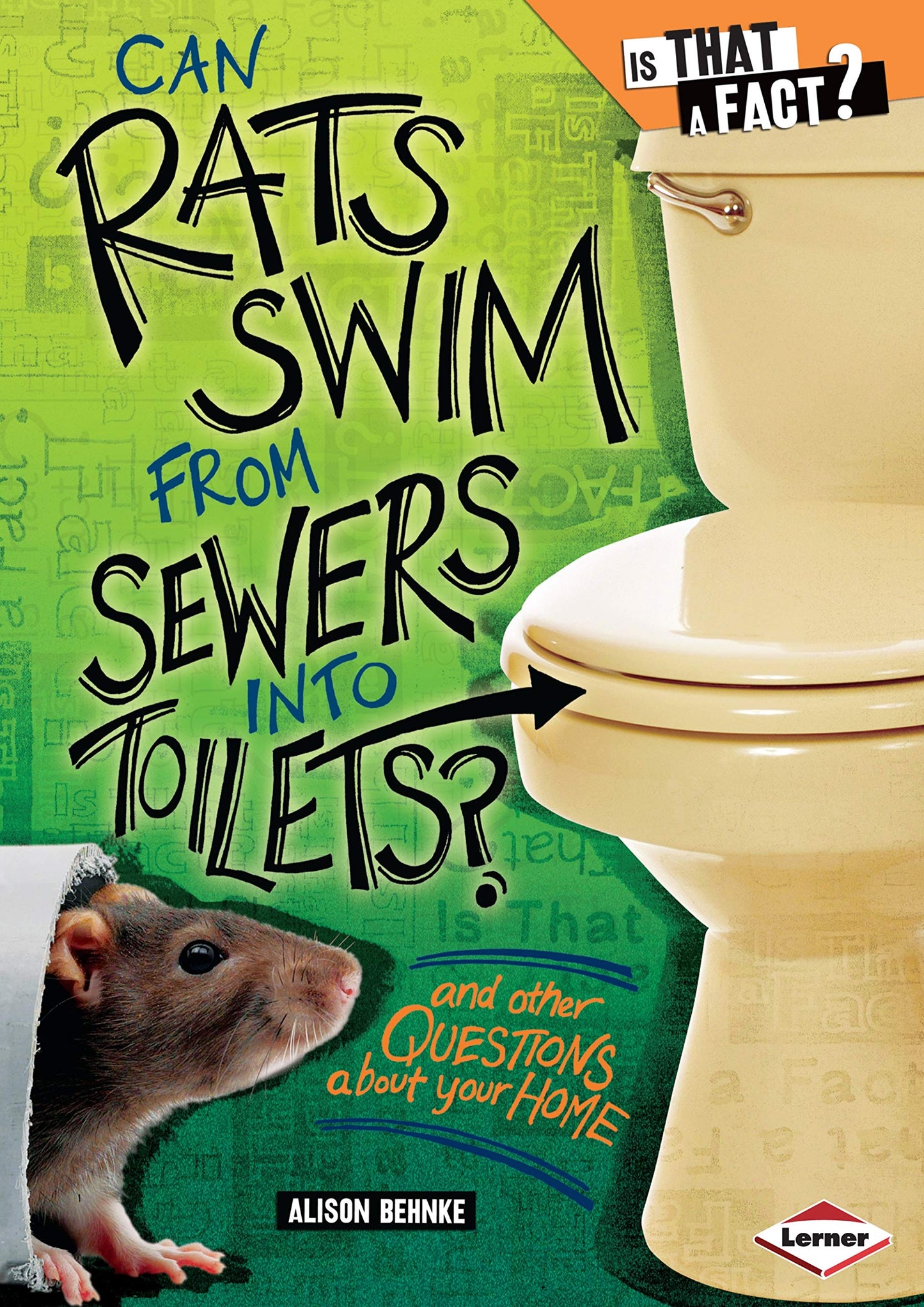Can Rats Swim from Sewers into Toilets?: And Other Questions about Your Home (Is That a Fact?)