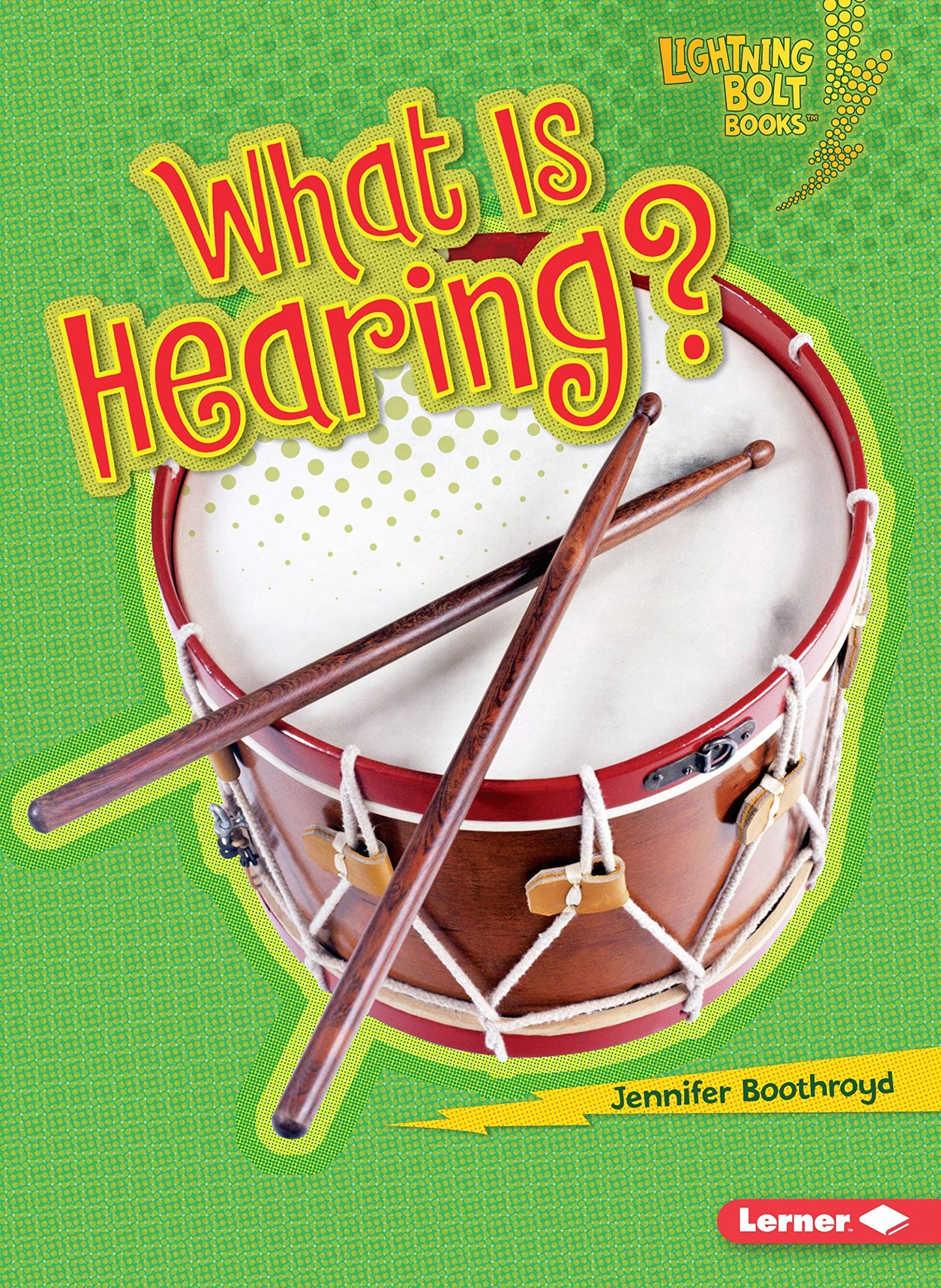 What Is Hearing? (Lightning Bolt Books ® ― Your Amazing Senses)