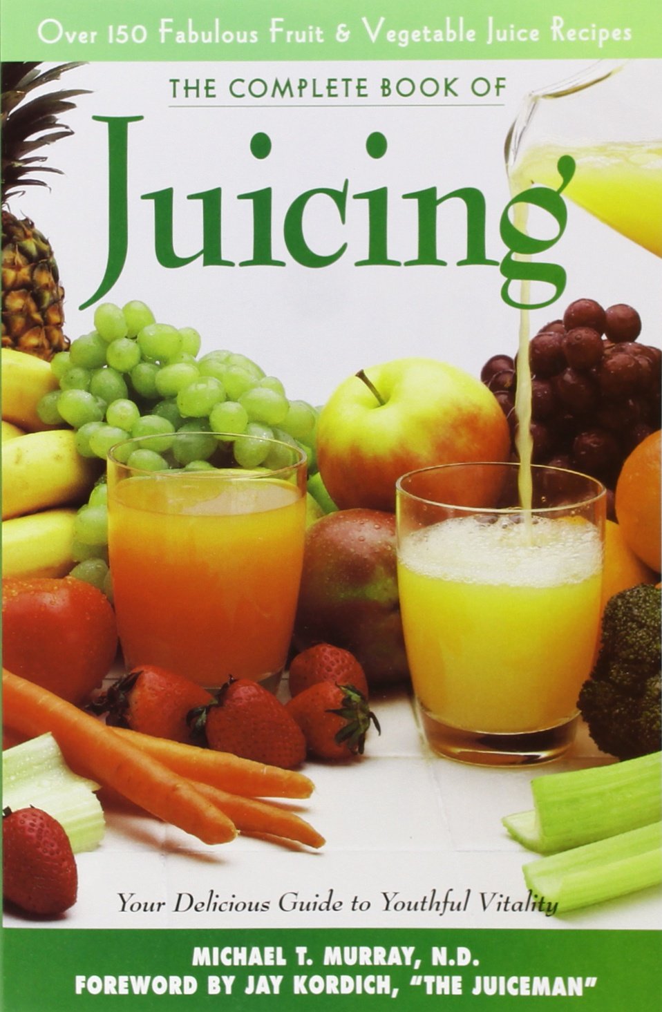 Complete Book of Juicing: Your Delicious Guide to Youthful Vitality - 1671