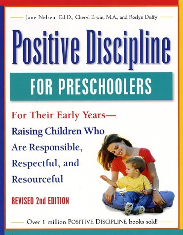 Positive Discipline for Preschoolers, Revised Second Edition: For Their Early Years - Raising Children Who Are Responsible, Respectful, and Resourceful