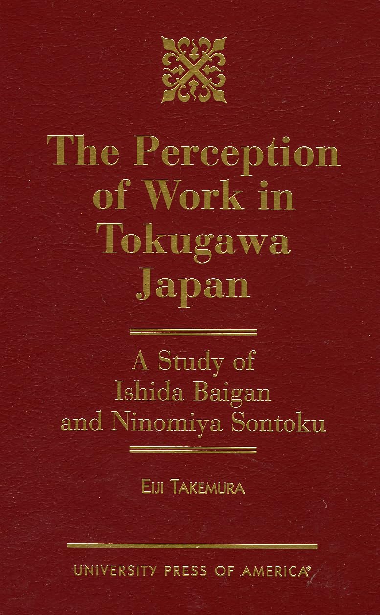 The Perception of Work in Tokugawa Japan: A Study of Ishida Baigan and Ninomiya Sontoku - 3016