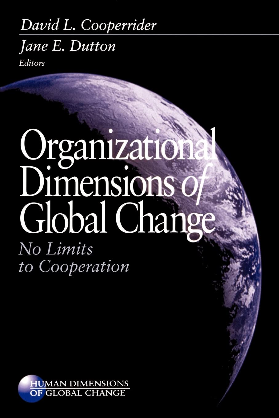 Organizational Dimensions of Global Change: No Limits to Cooperation (Human Dimensions of Global Change series)