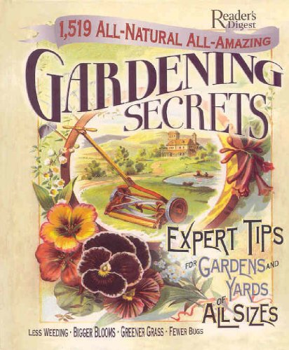 1519 All-natural, All-amazing Gardening Secrets: Expert Tips for Gardens and Yards of All Sizes