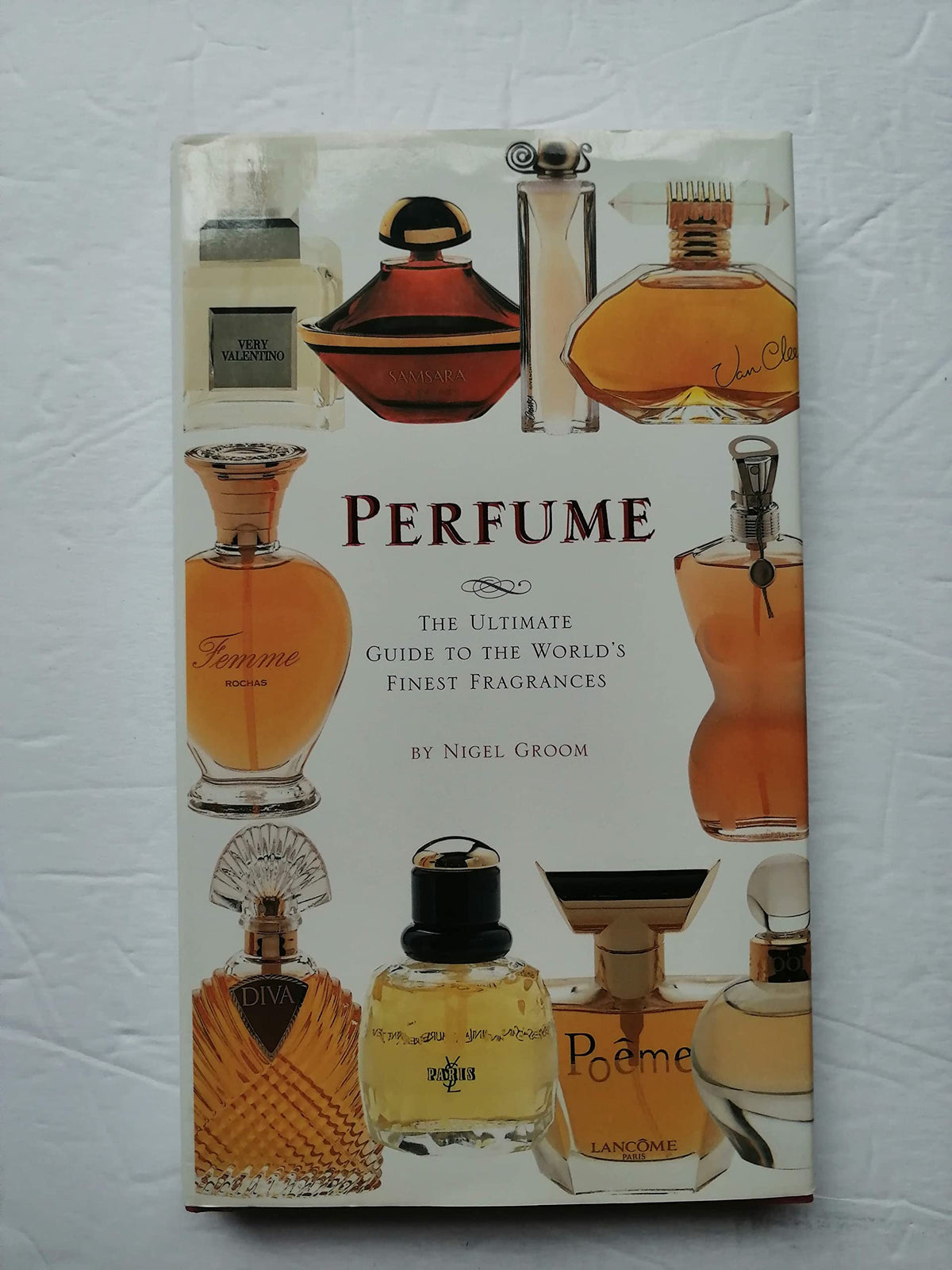 Perfume: The Ultimate Guide to the World's Finest Fragrances
