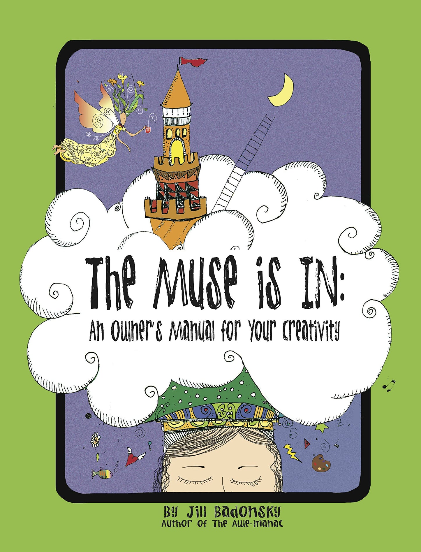 The Muse Is In: An Owner’s Manual to Your Creativity