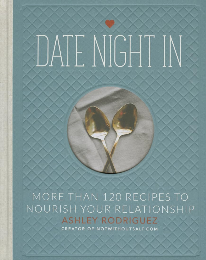 Date Night In: More than 120 Recipes to Nourish Your Relationship - 3582
