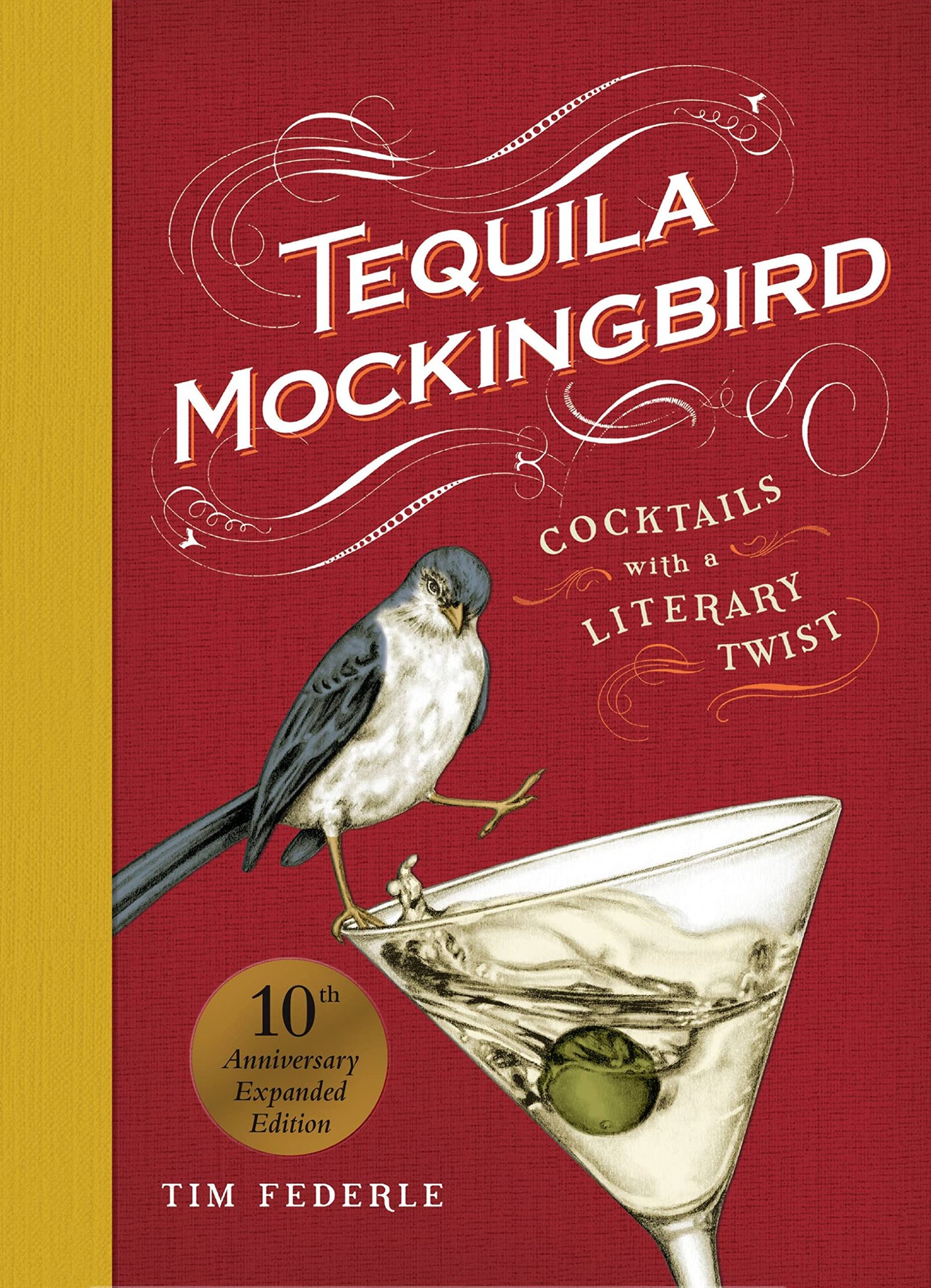 Tequila Mockingbird (10th Anniversary Expanded Edition): Cocktails with a Literary Twist - 6492