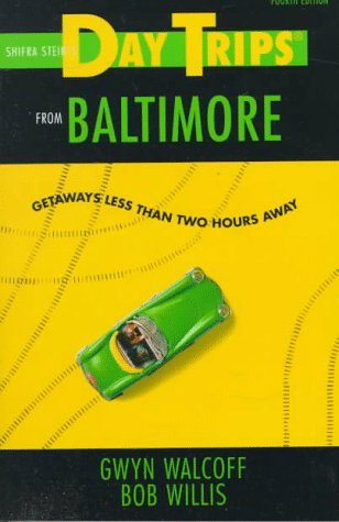 Shifra Stein's Day Trips from Baltimore: Getaways Less Than Two Hours Away