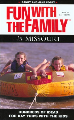 Fun With the Family in Missouri: Hundreds of Ideas for Day Trips With the Kids