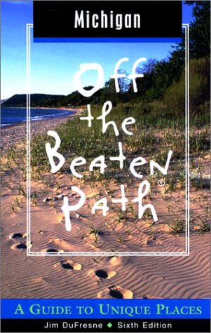 Michigan Off the Beaten Path, 6th: A Guide to Unique Places (Off the Beaten Path Series)