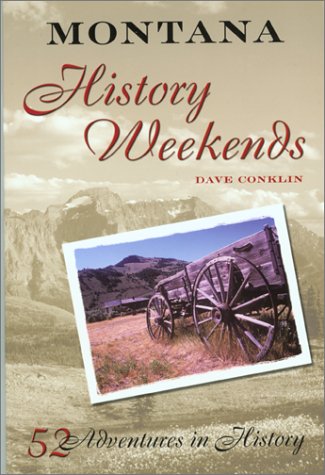 Montana Weekends: Fifty-Two Adventures in History (History Weekends)
