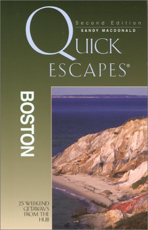 Quick Escapes Boston: 25 Weekend Getaways from the Hub