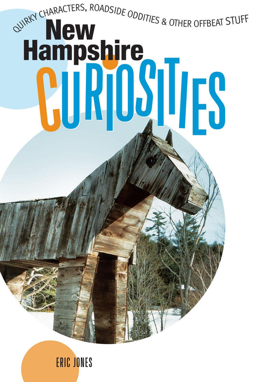 New Hampshire Curiosities: Quirky Characters, Roadside Oddities & Other Offbeat Stuff - 1092